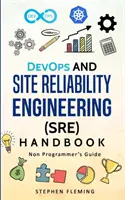 Príručka DevOps a Site Reliability Engineering (SRE): Sprievodca pre neprogramátorov - DevOps and Site Reliability Engineering (SRE) Handbook: Non Programmer's Guide