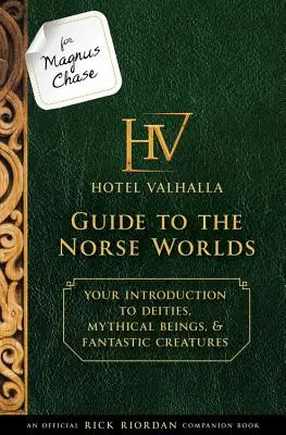 Pre Magnusa Chasea: (oficiálna sprievodná kniha Ricka Riordana): Úvod do božstiev, mýtických bytostí a - For Magnus Chase: Hotel Valhalla Guide to the Norse Worlds (an Official Rick Riordan Companion Book): Your Introduction to Deities, Mythical Beings, &