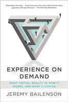 Skúsenosti na požiadanie: Čo je virtuálna realita, ako funguje a čo dokáže - Experience on Demand: What Virtual Reality Is, How It Works, and What It Can Do