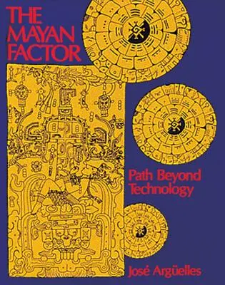 The Mayan Factor (Májový faktor): Cesta za hranice technológie - The Mayan Factor: Path Beyond Technology