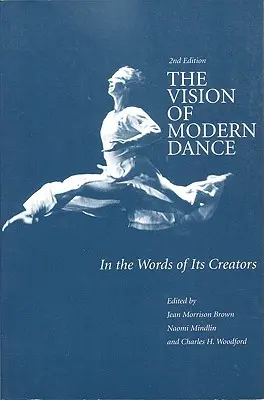 Vízia moderného tanca: Vízia moderného moderného umenia: slovami jeho tvorcov - The Vision of Modern Dance: In the Words of Its Creators