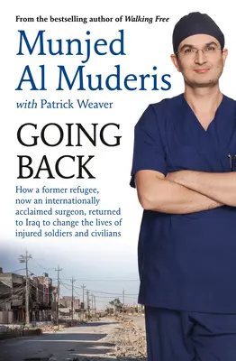 Návrat späť: Ako sa bývalý utečenec, teraz medzinárodne uznávaný chirurg, vrátil do Iraku, aby zmenil životy zranených vojakov - Going Back: How a Former Refugee, Now an Internationally Acclaimed Surgeon, Returned to Iraq to Change the Lives of Injured Soldie