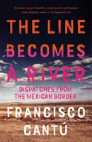 Línia sa stáva riekou - Depeše z mexickej hranice - Line Becomes A River - Dispatches from the Mexican Border