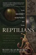 Tajná história plazov: Všadeprítomnosť hada v ľudskej histórii, náboženstve a mimozemských mýtoch - The Secret History of the Reptilians: The Pervasive Presence of the Serpent in Human History, Religion and Alien Mythos