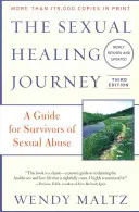 Cesta za sexuálnym uzdravením: Príručka pre tých, ktorí prežili sexuálne zneužívanie - The Sexual Healing Journey: A Guide for Survivors of Sexual Abuse