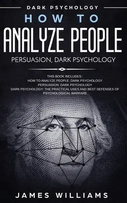 Ako analyzovať ľudí: Ako rozpoznať príznaky toxickej osoby, ktorá s vami manipuluje, a Th - How to Analyze People: Persuasion, and Dark Psychology - 3 Books in 1 - How to Recognize The Signs Of a Toxic Person Manipulating You, and Th