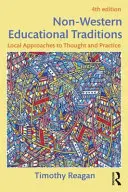 Nezápadné vzdelávacie tradície: Miestne prístupy k mysleniu a praxi - Non-Western Educational Traditions: Local Approaches to Thought and Practice