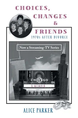Voľby, zmeny a priatelia: 70. roky po rozvode - Choices, Changes & Friends: 1970s After Divorce