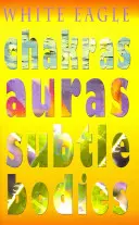 Čakry Aury Jemné telá - Chakras Auras Subtle Bodies