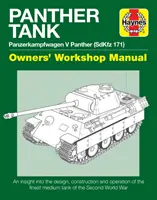 Príručka pre nadšencov tankov Panther: Panzerkampfwagen V Panther (Sdkfz 171) - Pohľad na dizajn, konštrukciu a prevádzku najlepšieho stredného tanku - Panther Tank Enthusiasts' Manual: Panzerkampfwagen V Panther (Sdkfz 171) - An Insight Into the Design, Construction and Operation of the Finest Medium