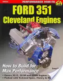 Ford 351 Cleveland Eng: Htb for Max Perf: Ako konštruovať pre maximálny výkon - Ford 351 Cleveland Eng: Htb for Max Perf: How to Build for Max Performance