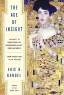 Vek vhľadu: Vek: snaha o pochopenie nevedomia v umení, mysli a mozgu od Viedne 1900 po súčasnosť - The Age of Insight: The Quest to Understand the Unconscious in Art, Mind, and Brain, from Vienna 1900 to the Present
