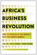 Obchodná revolúcia v Afrike: Ako uspieť na ďalšom veľkom rastovom trhu sveta - Africa's Business Revolution: How to Succeed in the World's Next Big Growth Market