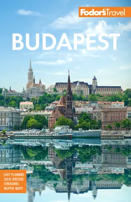 Fodor's Budapest: S ohybom Dunaja a ďalšími zaujímavosťami Maďarska - Fodor's Budapest: With the Danube Bend & Other Highlights of Hungary