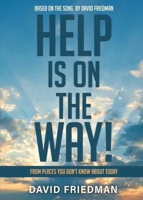 Pomoc je na ceste: Z miest, o ktorých dnes neviete... - Help is On the Way: From Places You Don't Know About Today...