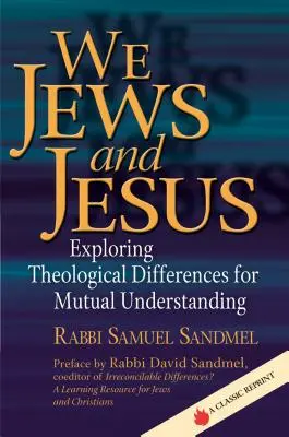 My Židia a Ježiš: Židia a Židovky: Skúmanie teologických rozdielov pre vzájomné porozumenie - We Jews and Jesus: Exploring Theological Differences for Mutual Understanding