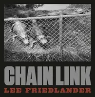 Lee Friedlander: reťazové spojenie - Lee Friedlander: Chain Link