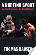 Šport, ktorý bolí: Ďalší rok v boxe: pohľad zvnútra - A Hurting Sport: An Inside Look at Another Year in Boxing