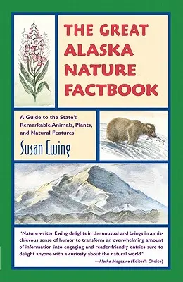 Veľká kniha faktov o prírode Aljašky: Príručka o pozoruhodných zvieratách, rastlinách a prírodných zvláštnostiach štátu - Great Alaska Nature Factbook: A Guide to the State's Remarkable Animals, Plants, and Natural Features