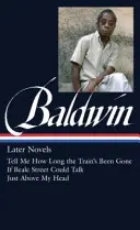 James Baldwin: (Loa #272): Ak by Beale Street mohla hovoriť / Len nad mojou hlavou - James Baldwin: Later Novels (Loa #272): Tell Me How Long the Train's Been Gone / If Beale Street Could Talk / Just Above My Head