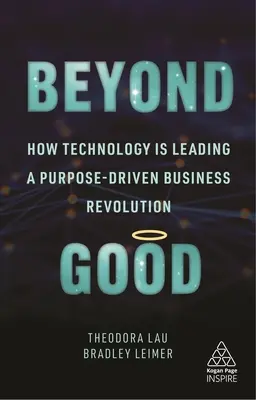 Za hranicami dobra: Ako technológie vedú revolúciu v podnikaní zameranú na cieľ - Beyond Good: How Technology Is Leading a Purpose-Driven Business Revolution