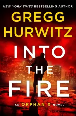 Into the Fire - An Orphan X Novel
