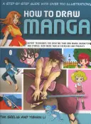 Ako kresliť mangu: Príručka krok za krokom s viac ako 750 ilustráciami: Odborné techniky na tvorbu vlastných manga postáv a príbehov - How to Draw Manga: A Step-By-Step Guide with Over 750 Illustrations: Expert Techniques for Creating Your Own Manga Characters and Stories