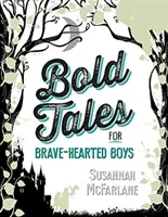 Odvážne príbehy pre chlapcov s odvážnym srdcom - Bold Tales for Brave-hearted Boys