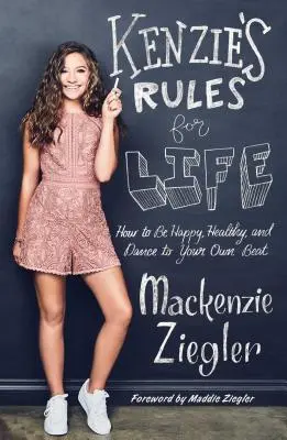 Kenzieho pravidlá pre život: Ako byť šťastný, zdravý a tancovať podľa vlastného rytmu - Kenzie's Rules for Life: How to Be Happy, Healthy, and Dance to Your Own Beat