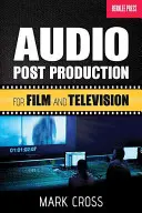 Audio Post Production: Pre film a televíziu - Audio Post Production: For Film and Television