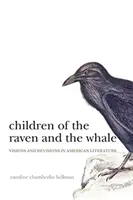 Deti havrana a veľryby: Vízie a revízie v americkej literatúre - Children of the Raven and the Whale: Visions and Revisions in American Literature