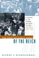 Najcennejší majetok ríše: Dejiny nemeckých štátnych železníc, 2. diel, 1933 - 1945 - The Most Valuable Asset of the Reich: A History of the German National Railway, Volume 2, 1933-1945