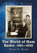 Svet rádia, 1901 - 1950: Spoločenské dejiny - The World of Ham Radio, 1901-1950: A Social History