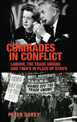 Súdruhovia v konflikte: Na mieste sváru: labouristi, odbory a film z roku 1969 - Comrades in Conflict: Labour, the Trade Unions and 1969's in Place of Strife