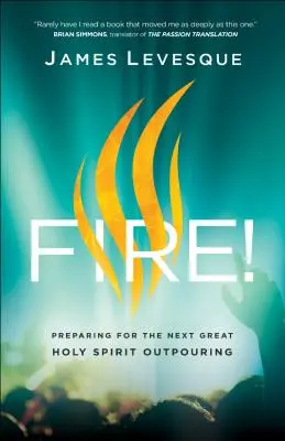 Oheň! Príprava na ďalšie veľké vyliatie Ducha Svätého - Fire!: Preparing for the Next Great Holy Spirit Outpouring
