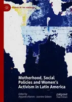 Materstvo, sociálna politika a ženský aktivizmus v Latinskej Amerike - Motherhood, Social Policies and Women's Activism in Latin America
