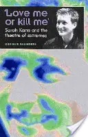 Miluj ma, alebo ma zabi: Sarah Kane a divadlo extrémov - 'Love Me or Kill Me': Sarah Kane and the Theatre of Extremes