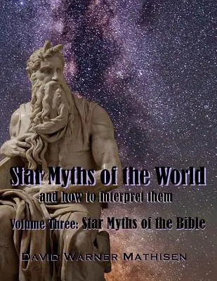 Hviezdne mýty sveta, tretí diel: Hviezdne mýty Biblie - Star Myths of the World, Volume Three: Star Myths of the Bible
