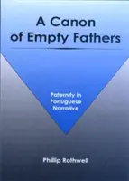 Kánon prázdnych otcov: Otcovstvo v portugalskom rozprávaní - A Canon of Empty Fathers: Paternity in Portuguese Narrative
