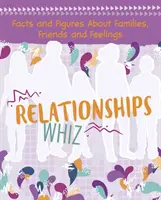 Vzťahy Whiz - fakty a čísla o rodinách, priateľoch a pocitoch - Relationships Whiz - Facts and Figures About Families, Friends and Feelings