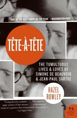 Tete-A-Tete: Búrlivé životy a lásky Simone de Beauvoir a Jeana-Paula Sartra - Tete-A-Tete: The Tumultuous Lives and Loves of Simone de Beauvoir and Jean-Paul Sartre