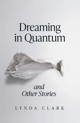 Snívanie v kvantách a iné príbehy - Dreaming in Quantum and Other Stories