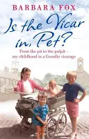 Je tu farár, domáci miláčik? - Z jamy na kazateľnicu - Moje detstvo na geordickej fare - Is the Vicar in, Pet? - From the Pit to the Pulpit - My Childhood in a Geordie Vicarage
