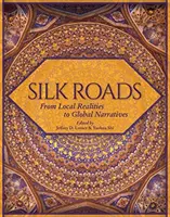 Hodvábne cesty: Od miestnych reálií ku globálnym príbehom - Silk Roads: From Local Realities to Global Narratives