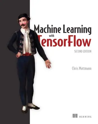 Strojové učenie s Tensorflow, druhé vydanie - Machine Learning with Tensorflow, Second Edition