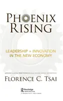 Phoenix Rising - Leadership + Innovation in the New Economy (Vychádzajúci fénix - Vedenie + inovácie v novej ekonomike): Poučenie z dlhodobého myslenia v globálnych rodinných podnikoch - Phoenix Rising - Leadership + Innovation in the New Economy: Lessons in Long-Term Thinking from Global Family Enterprises