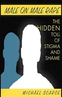 Znásilnenie muža na mužovi: Skrytá daň za stigmu a hanbu - Male on Male Rape: The Hidden Toll of Stigma and Shame