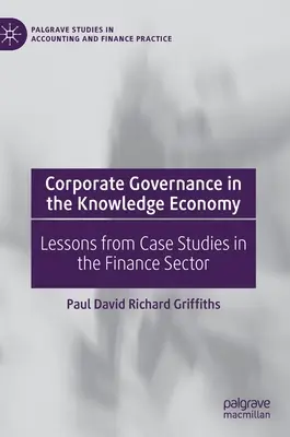 Riadenie podnikov v znalostnej ekonomike: Poučenie z prípadových štúdií vo finančnom sektore - Corporate Governance in the Knowledge Economy: Lessons from Case Studies in the Finance Sector