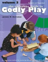 Kompletný sprievodca zbožnou hrou: Revidovaný a rozšírený: 3. zväzok: Rozšírené a doplnené vydanie - The Complete Guide to Godly Play: Revised and Expanded: Volume 3