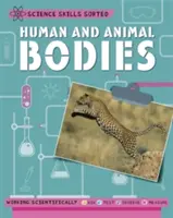 Roztriedené vedecké zručnosti!: Ľudské a zvieracie telá - Science Skills Sorted!: Human and Animal Bodies